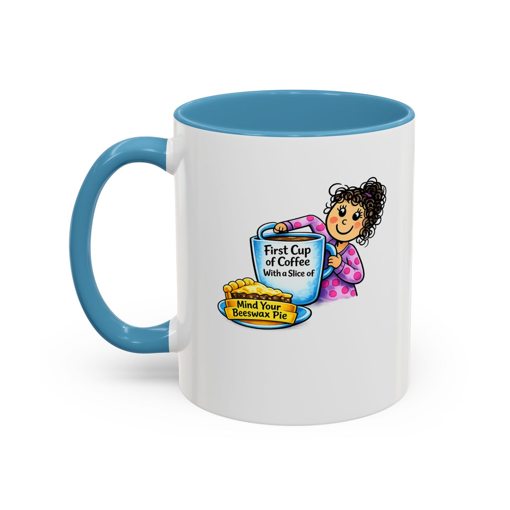 “First Cup of Coffee & Mind Your Beeswax Pie” Funny Coffee Mug