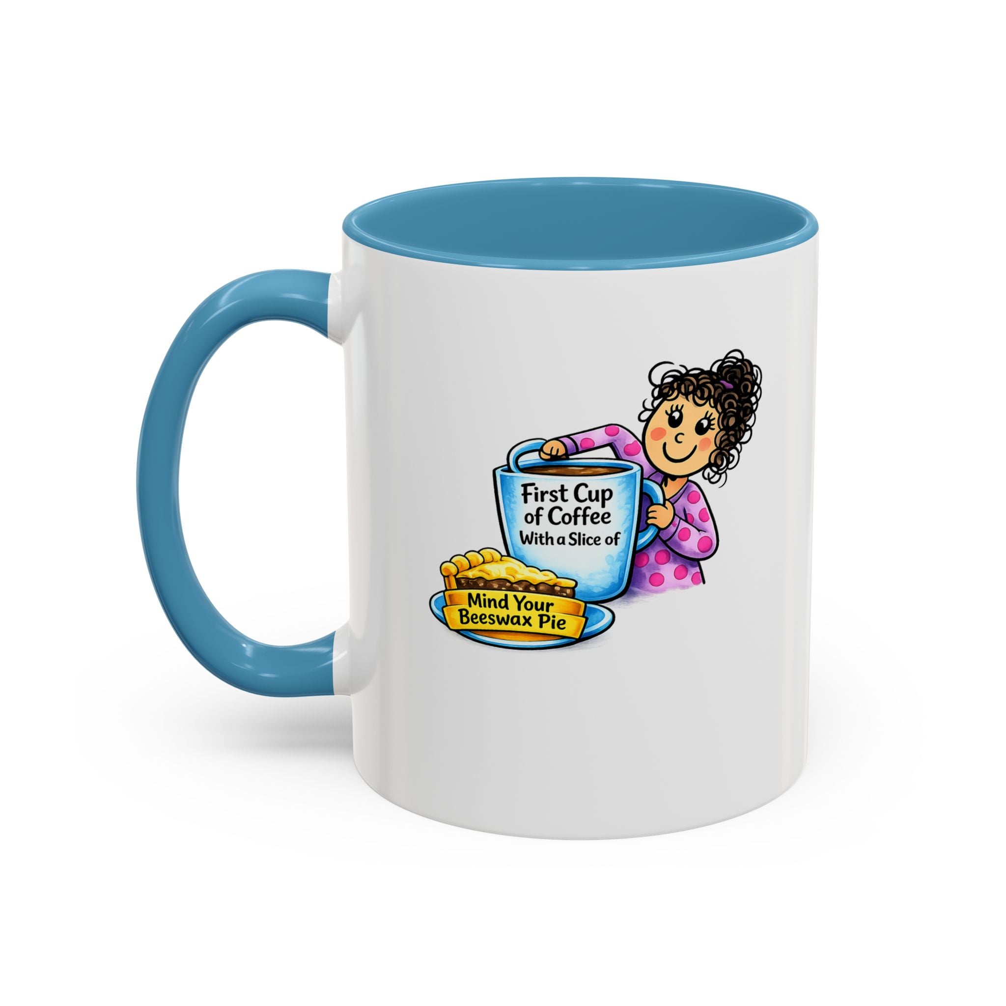 “First Cup of Coffee & Mind Your Beeswax Pie” Funny Coffee Mug