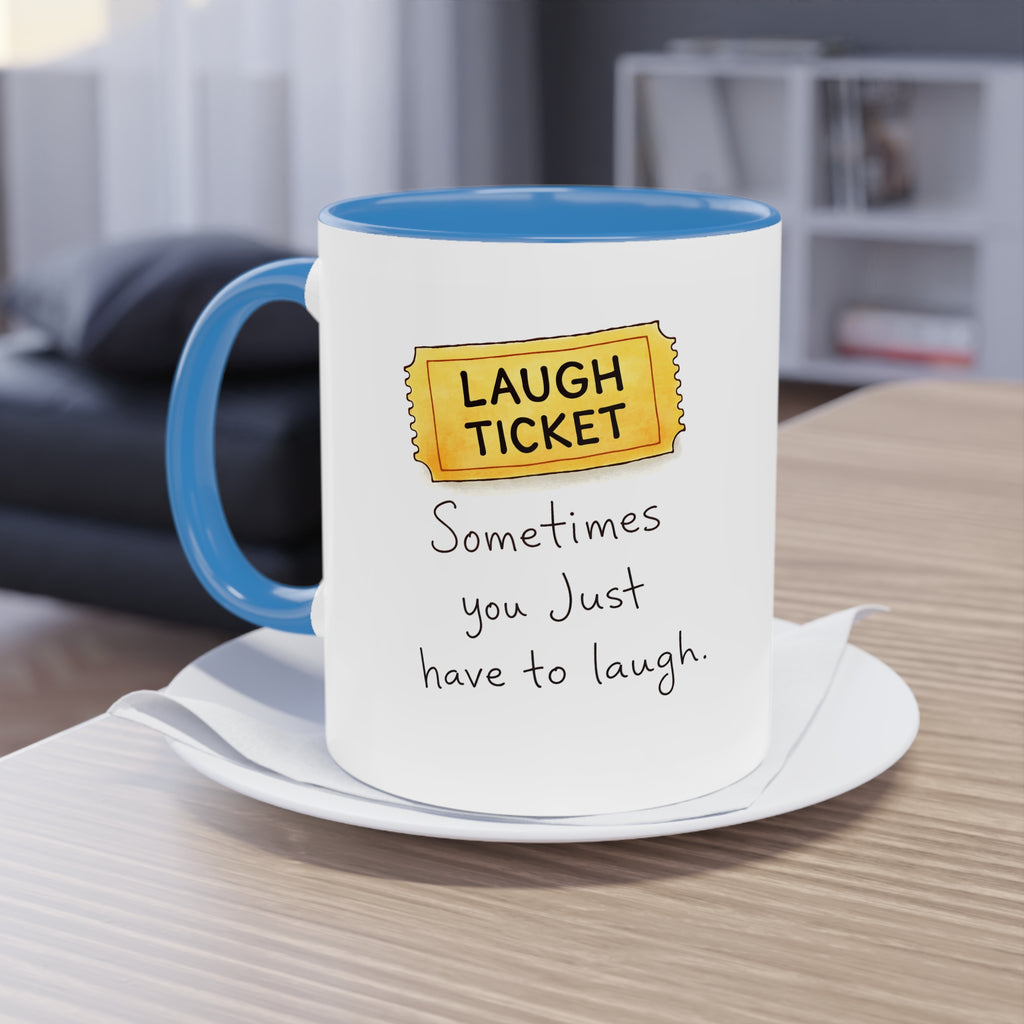 Inspirational Ticket Design Coffee Mug — "Sometimes You Just Have to Laugh" 11oz