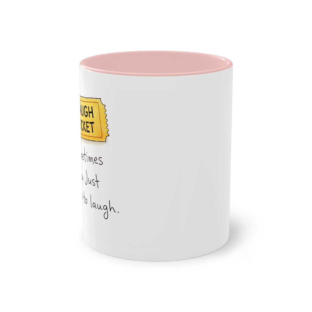 Inspirational Ticket Design Coffee Mug — "Sometimes You Just Have to Laugh" 11oz