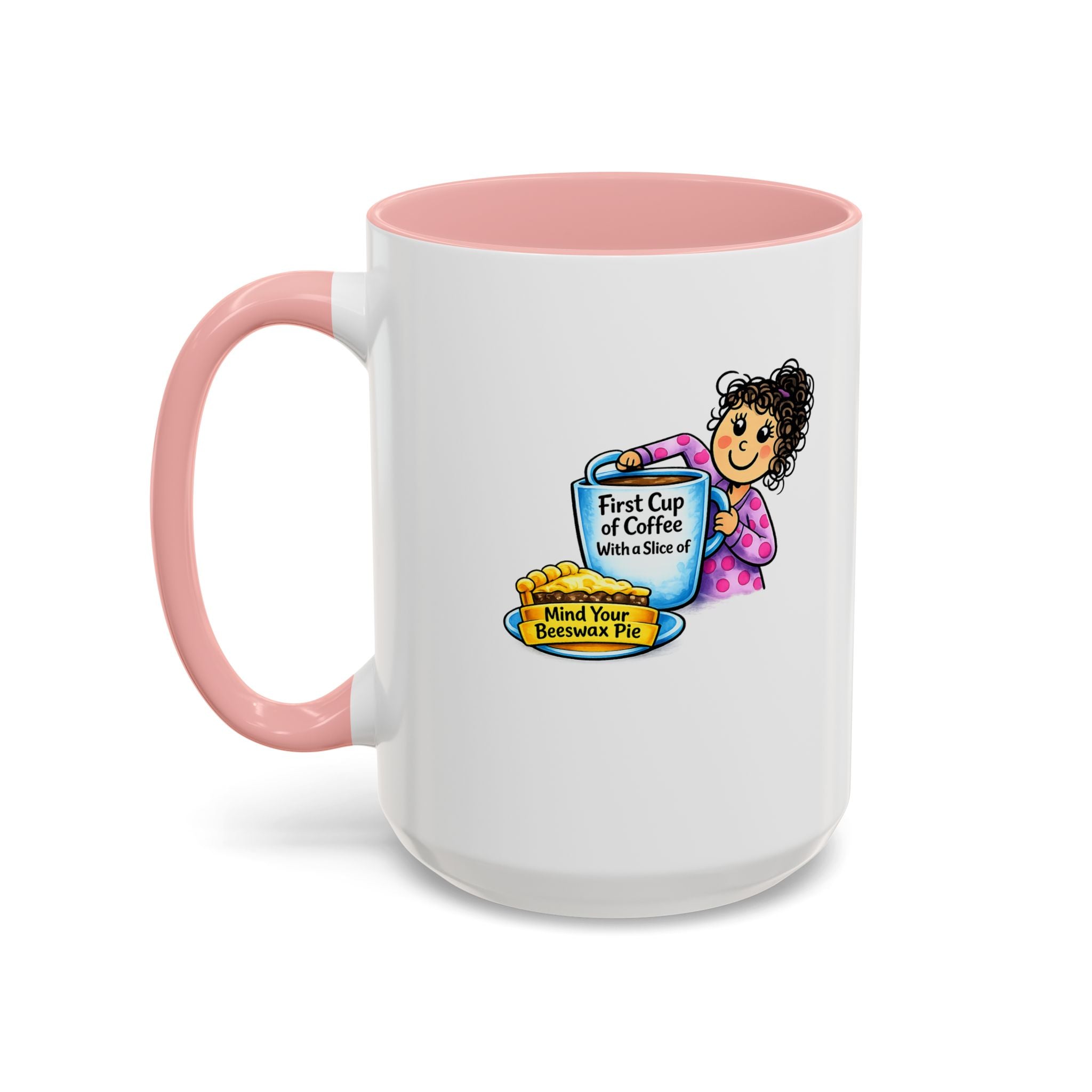“First Cup of Coffee & Mind Your Beeswax Pie” Funny Coffee Mug