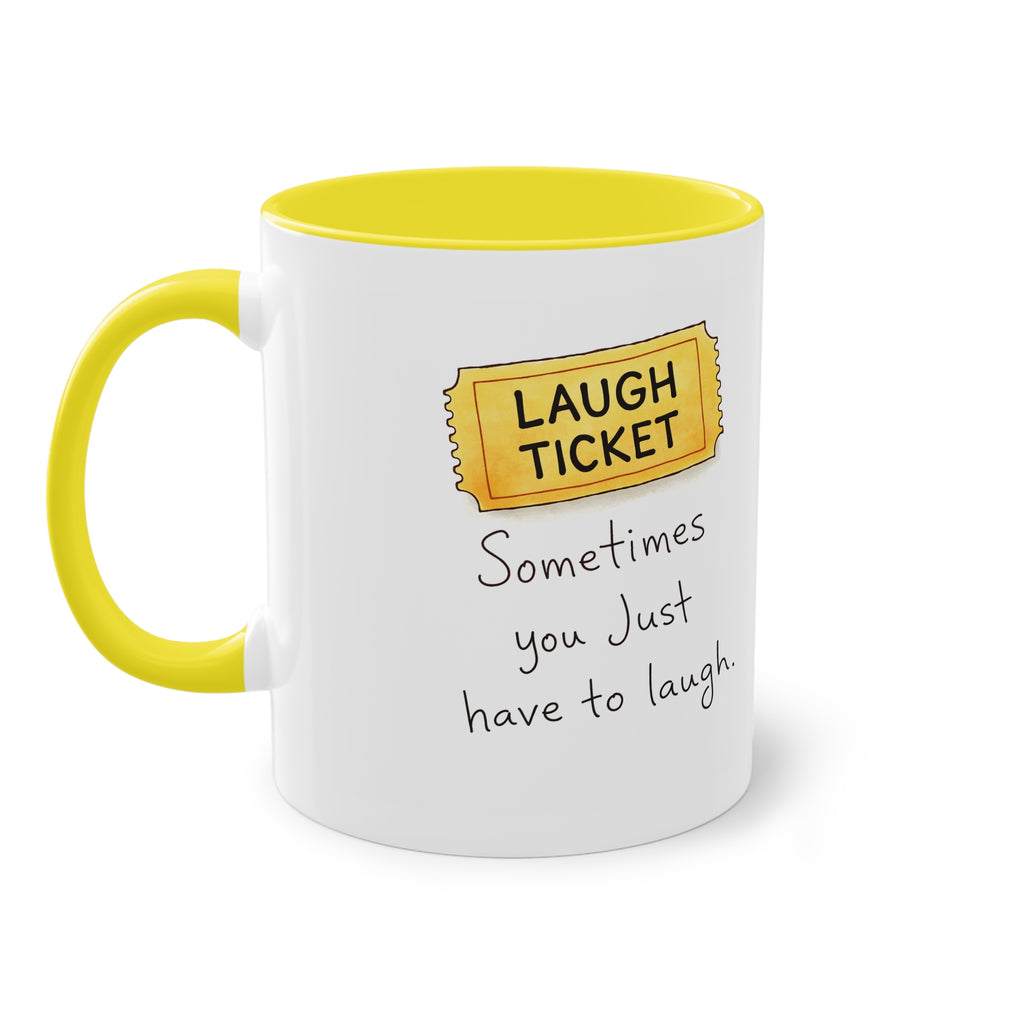 Inspirational Ticket Design Coffee Mug — "Sometimes You Just Have to Laugh" 11oz