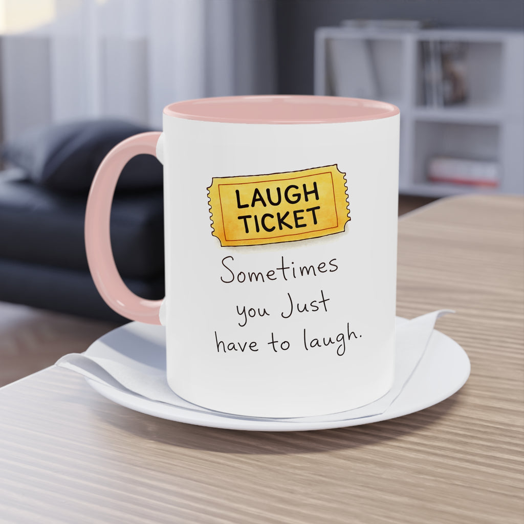 Inspirational Ticket Design Coffee Mug — "Sometimes You Just Have to Laugh" 11oz