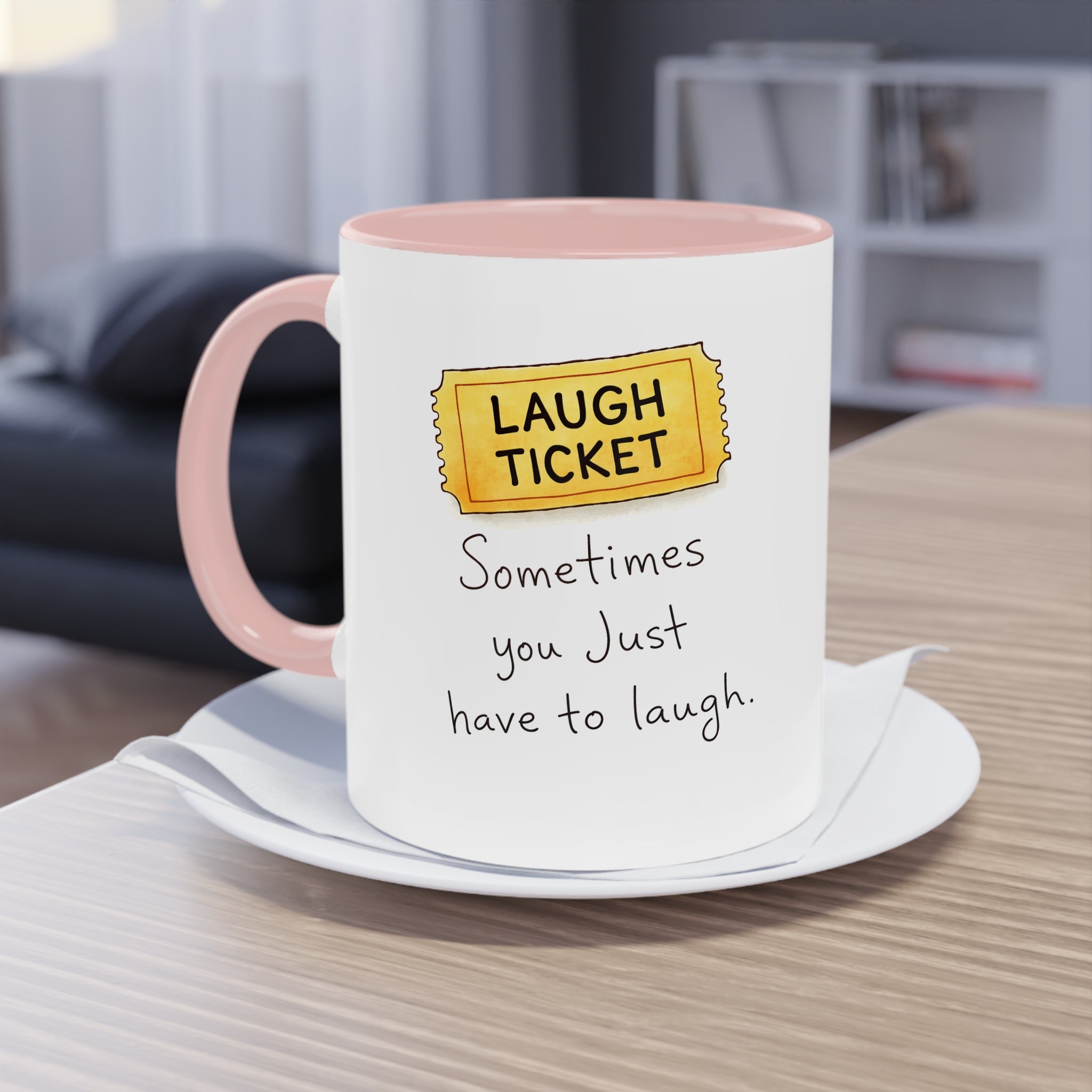Inspirational Ticket Design Coffee Mug — "Sometimes You Just Have to Laugh" 11oz