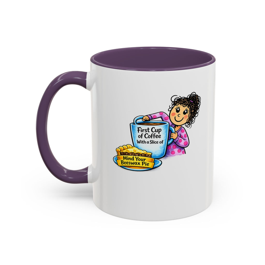 “First Cup of Coffee & Mind Your Beeswax Pie” Funny Coffee Mug