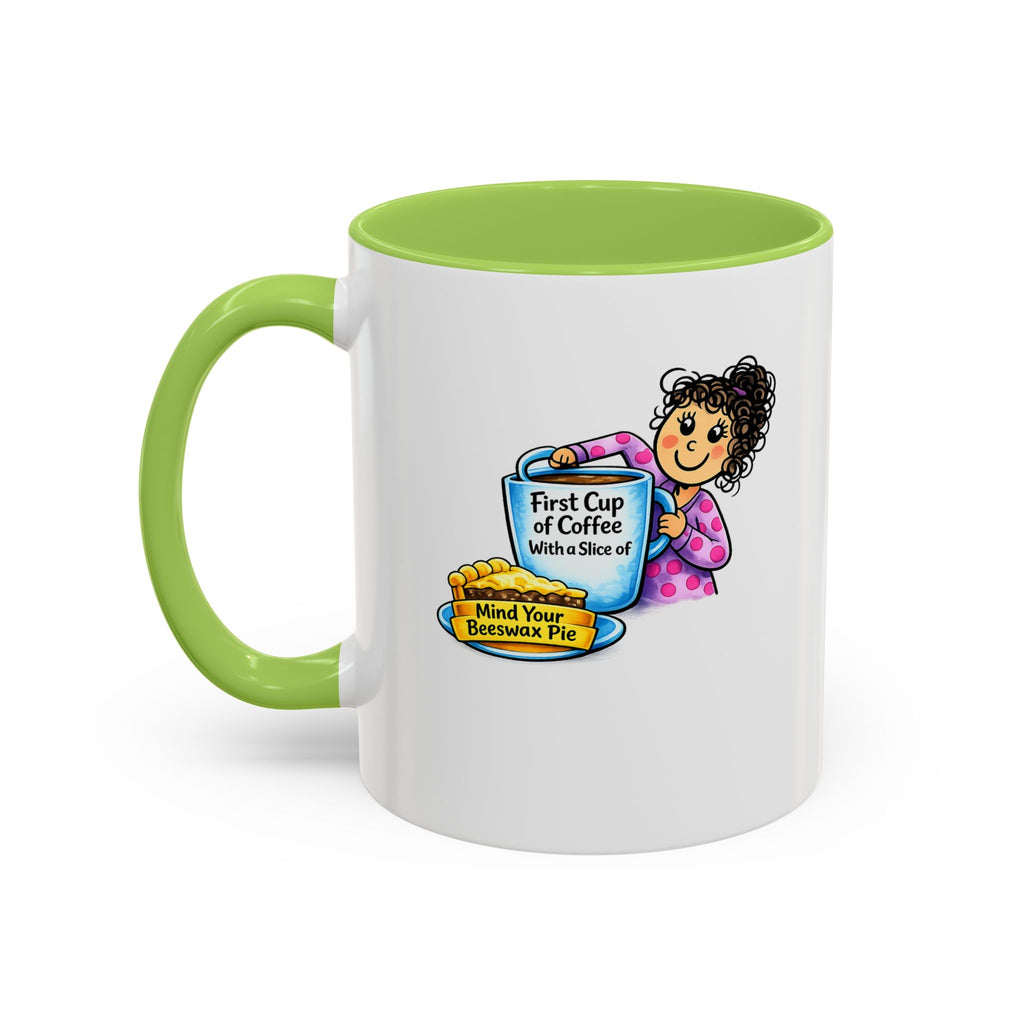 “First Cup of Coffee & Mind Your Beeswax Pie” Funny Coffee Mug