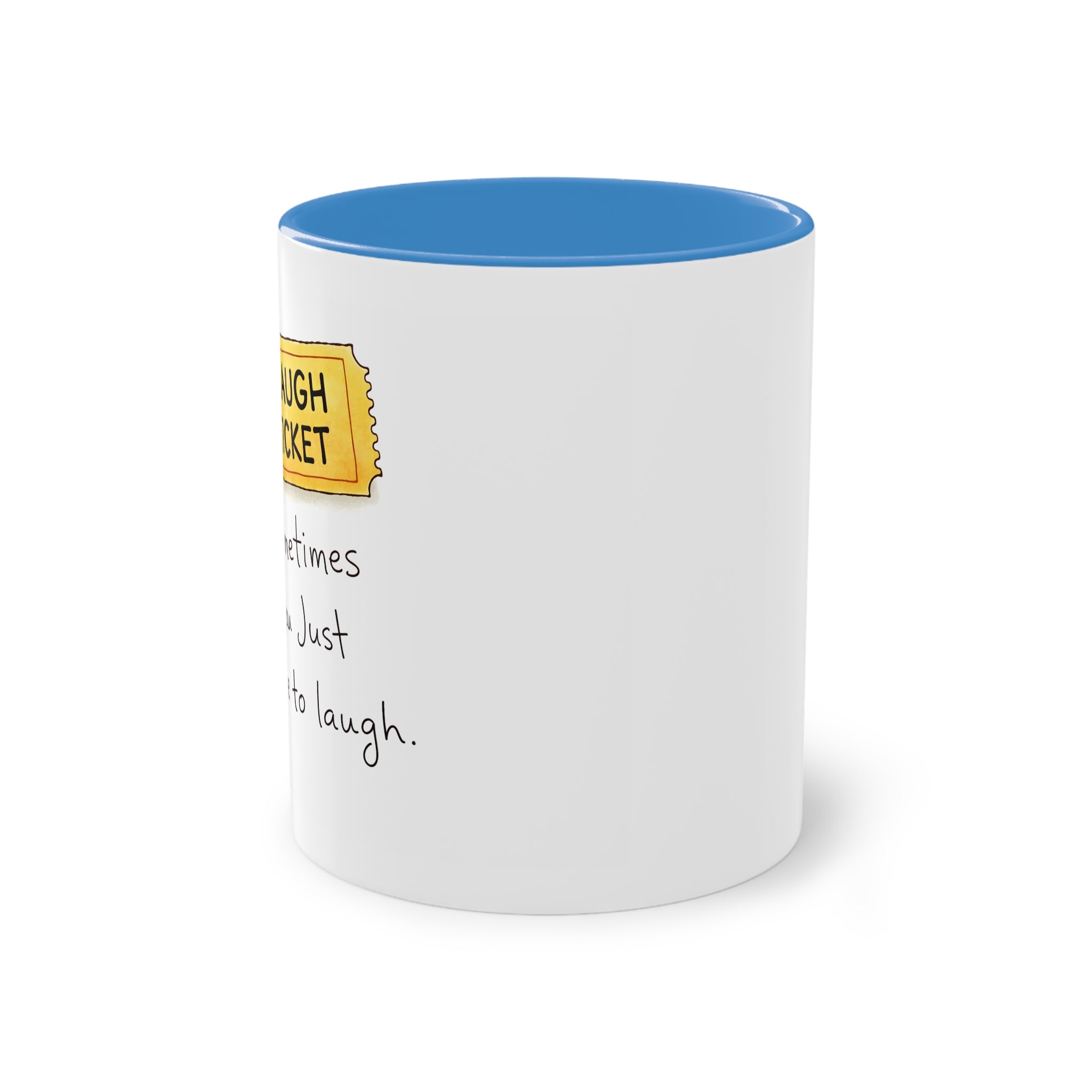 Inspirational Ticket Design Coffee Mug — "Sometimes You Just Have to Laugh" 11oz