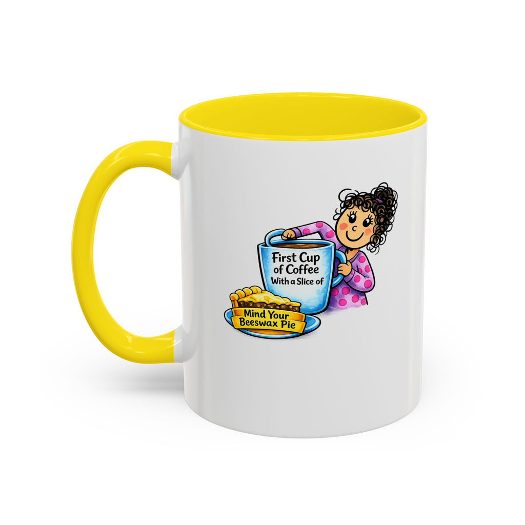 “First Cup of Coffee & Mind Your Beeswax Pie” Funny Coffee Mug