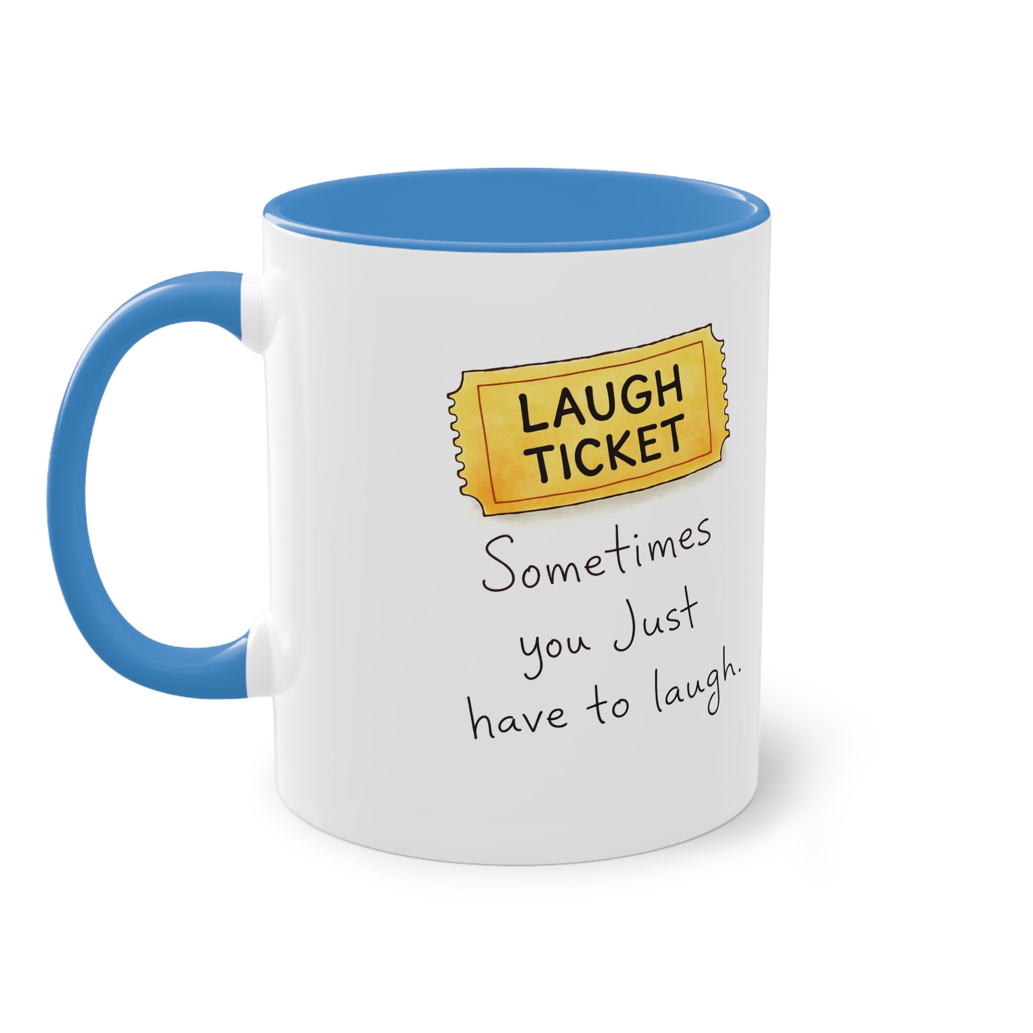 Inspirational Ticket Design Coffee Mug — "Sometimes You Just Have to Laugh" 11oz
