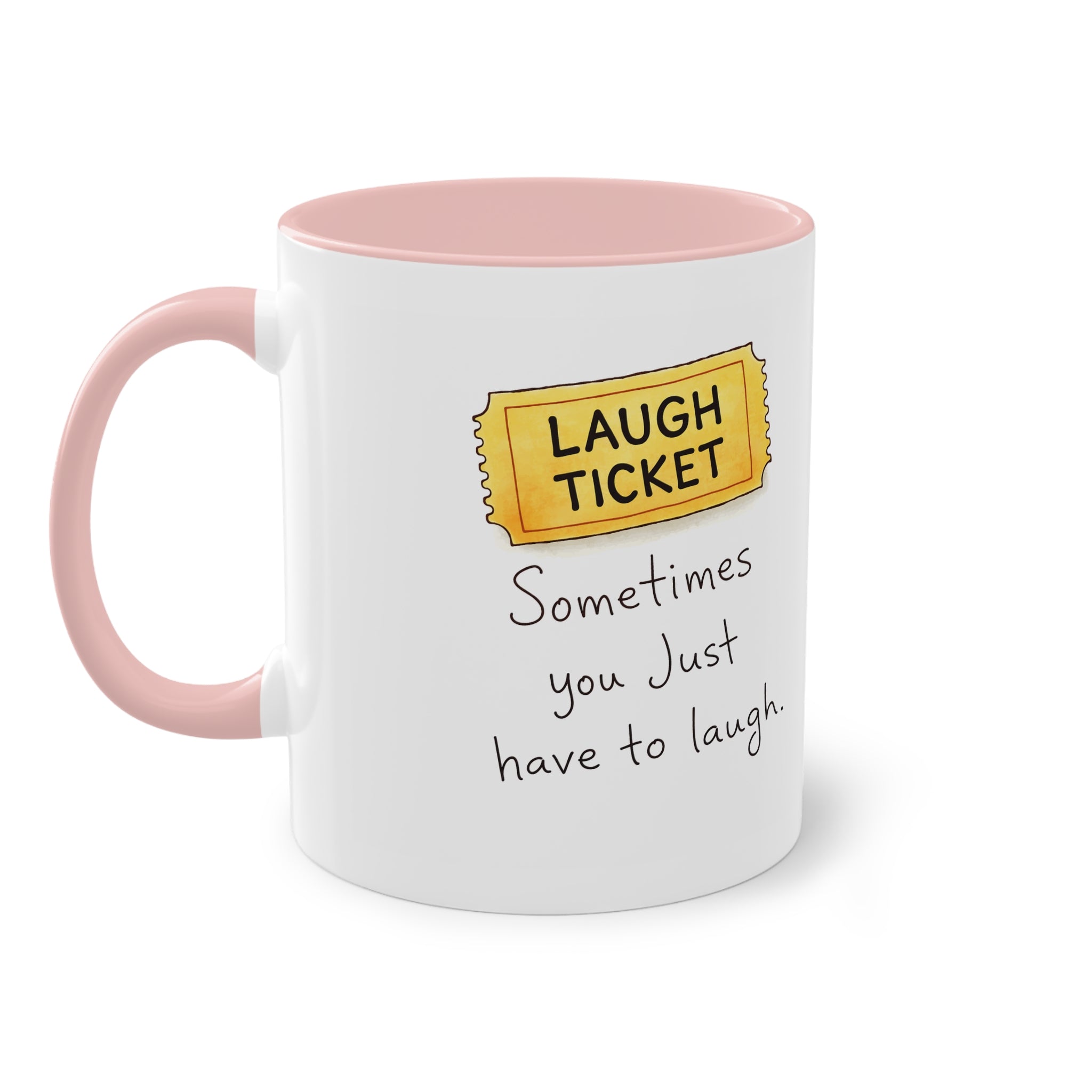 Inspirational Ticket Design Coffee Mug — "Sometimes You Just Have to Laugh" 11oz